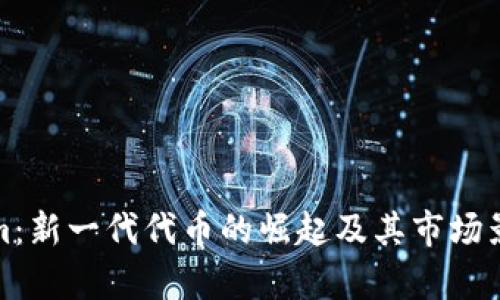 Tokenim:新一代代币的崛起及其市场影响分析